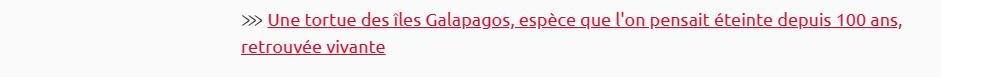 Article : une tortue des îles Galápagos, espèce que l'on pensait éteinte depuis 100 ans, retrouvée vivante.